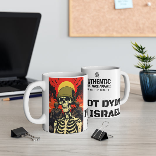 Im not dying for israel Mug - 11oz Coffee Cup for Activists, Gift for Veterans, Unique Décor, Humorous Tea Mug, Protest Accessory