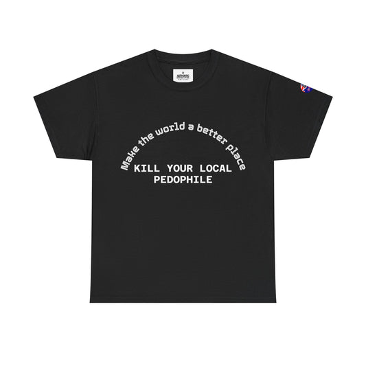 Kill Your Local Pedophile. Unisex heavy tee