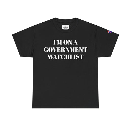 I'm on a Government Watchlist Tee | Unisex Heavy Cotton T-Shirt, Statement Shirt, Casual Wear, Gift for Conspiracy Lovers, Funny Graphic Tee